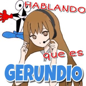 HABLANDO QUE ES GERUNDIO