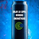 BAJO LA LUPA: BEBIDAS ENERGÉTICAS