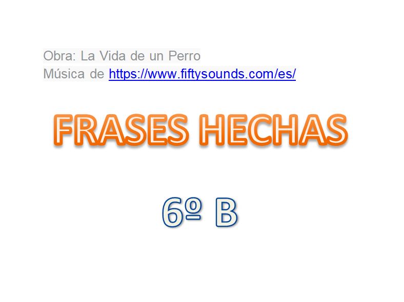 FRASES HECHAS DE 6ºB