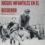Juegos tradicionales en el recuerdo. Milagros Castella Lorente