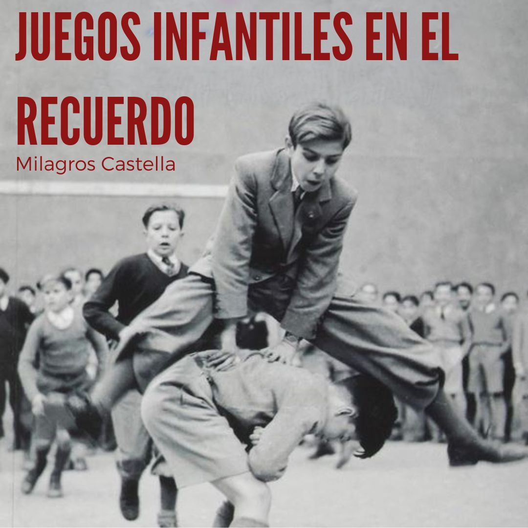 Juegos tradicionales en el recuerdo. Milagros Castella Lorente