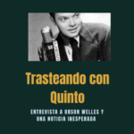 Entrevista a Orson Welles y una noticia inesperada.