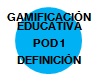 ¿Qué es y qué no es gamificación educativa? POD 1