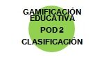 Clasificación gamificación vs Clasificación juegos. POD 2