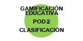 Clasificación gamificación vs Clasificación juegos. POD 2