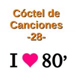 Cóctel de canciones 28 - Música de los 80'