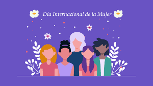 8 DE MARZO DÍA INTERNACIONAL DE LA MUJER