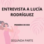 ENTREVISTA A LUCÍA RODRÍGUEZ. 2ª PARTE