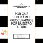 1. ¿Por qué debemos preocuparnos por nuestro futuro?