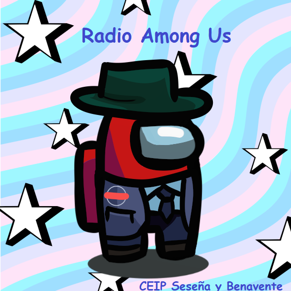 "Radio Among Us". CEIP Seseña y Benavente 5º