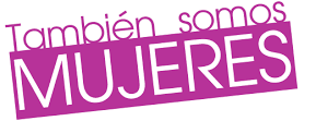 Las mujeres también somos importantes.