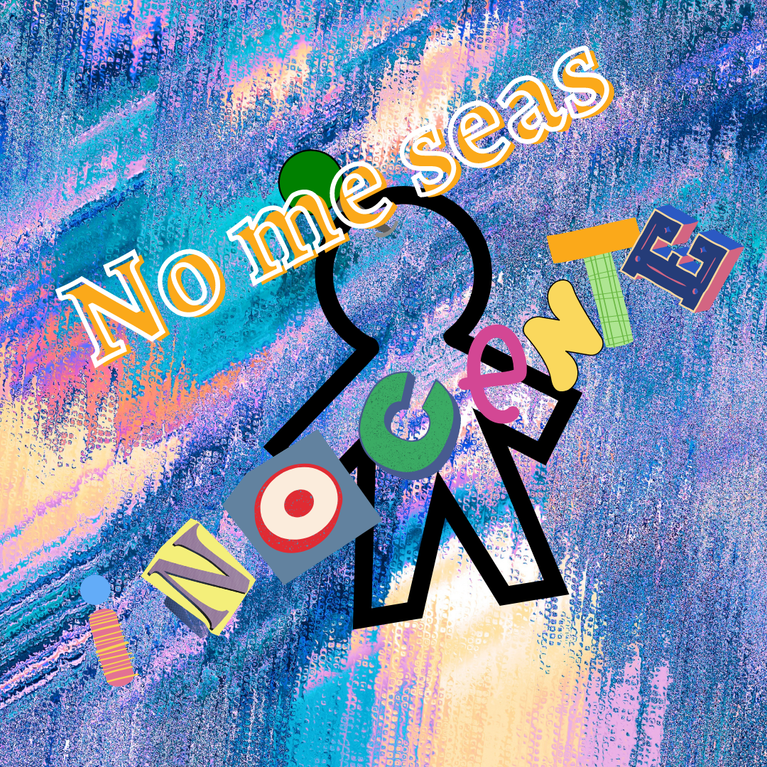 No me seas inocente.