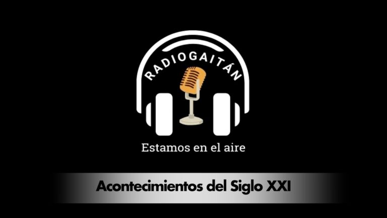 Radio Gaitán: "Acontecimientos del siglo XXI"