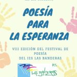 VIII Festival de Poesía del IES Las Banderas. Poesía para la Esperanza. 2ª Parte