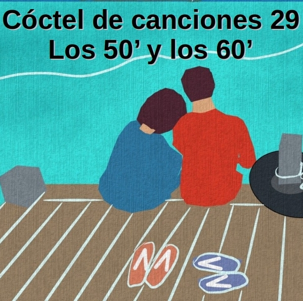 Cóctel de canciones 29 - Los 50' y 60'