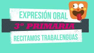 Expresión Oral: Recitamos Trabalenguas - 3º EP