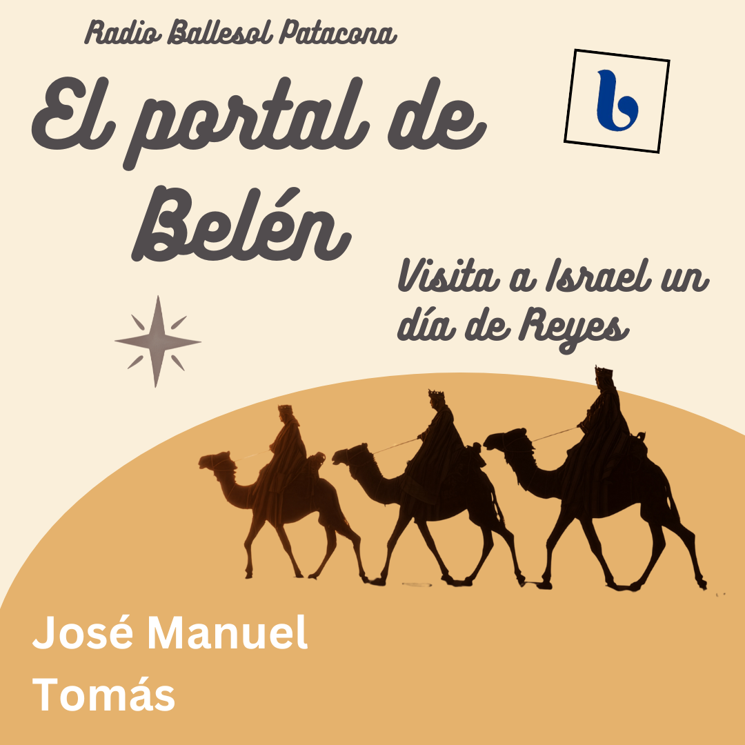 Escuchar podcast El portal de Belén, mi visita a Israel un dia de Reyes. Por José Manuel Tomás