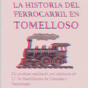 Escuchar podcast HISTORIA DEL FERROCARRIL EN TOMELLOSO