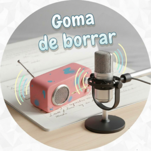 Escuchar podcast Goma de borrar