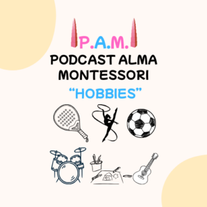 Escuchar podcast Hobbies – P.A.M. Podcast Alma Montessori