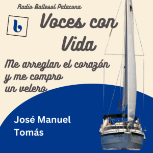 Escuchar podcast Me arreglan el corazoón y me compro un velero. José Manuel Tomás